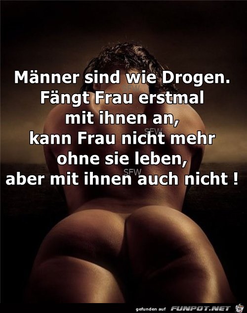 Maenner sind wie Drogen Maenner sind wie Drogen