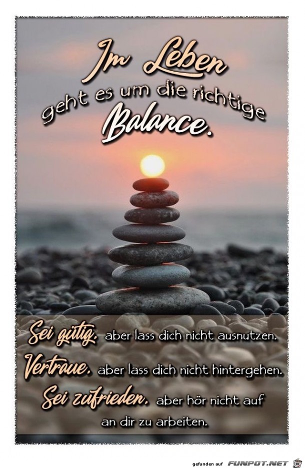 Im Leben geht es um die richtige Balance Im Leben geht es um die richtige Balance