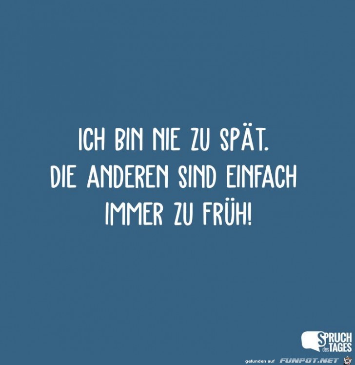 ICH BIN NIE ZU SPAeT ICH BIN NIE ZU SPAeT