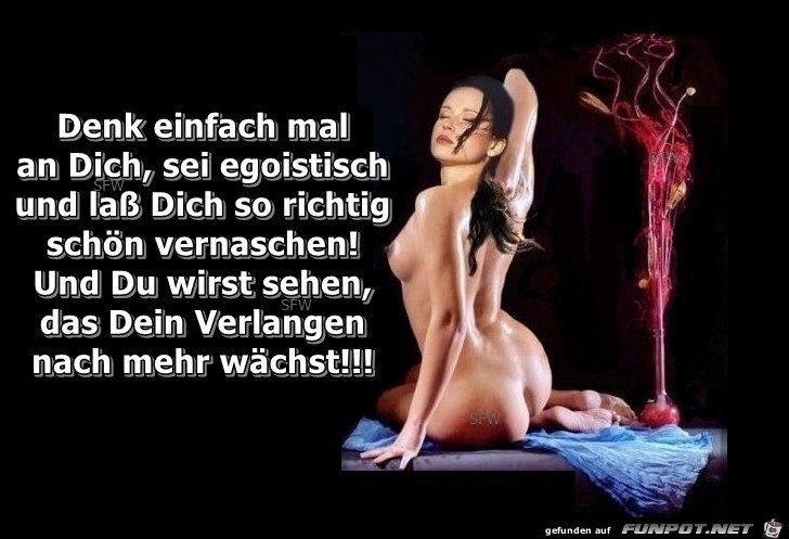 Denk einfach mal an dich