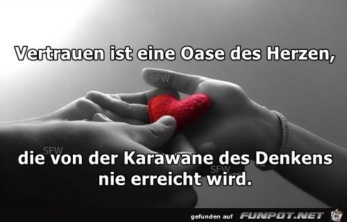 Vertrauen ist eine Oase des Herzen Vertrauen ist eine Oase des Herzen