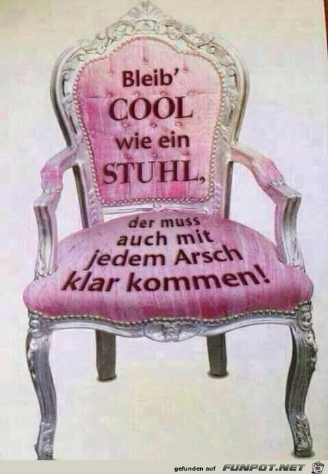 Bleib cool wie ein Stuhl Bleib cool wie ein Stuhl