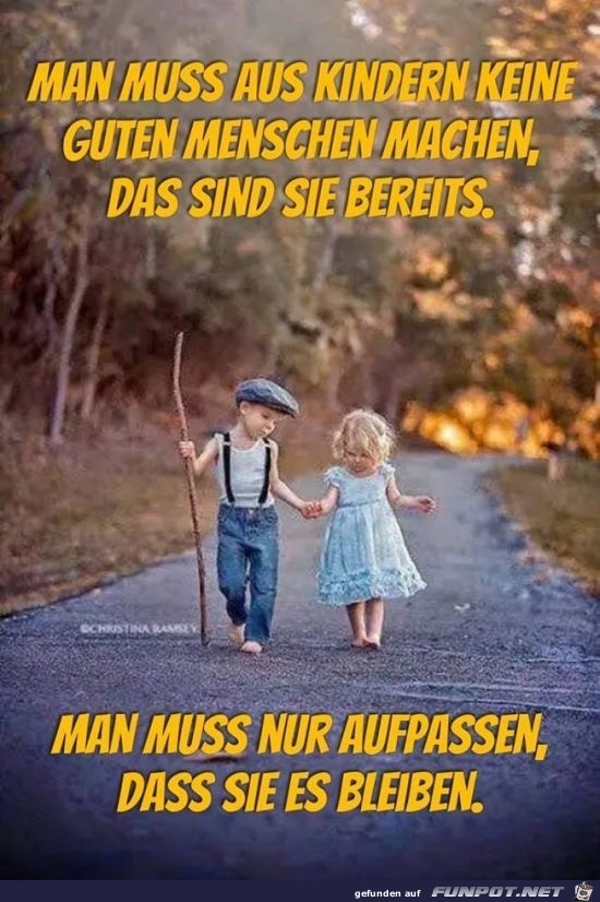 man muss aus Kindern