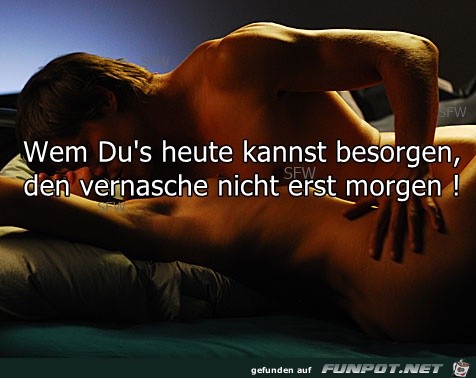 Wem Du s heute kannst Wem Du s heute kannst
