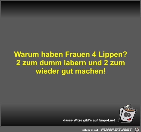 Warum haben Frauen 4 Lippen?