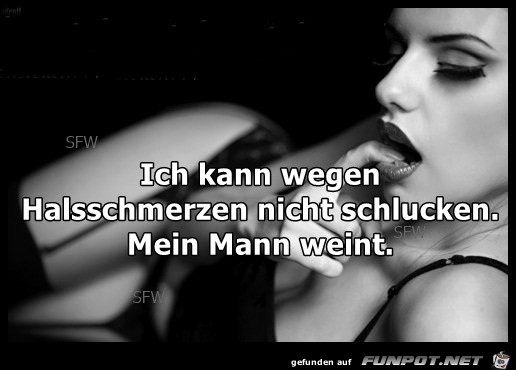 Ich kann wegen Halzschmerzen Ich kann wegen Halzschmerzen