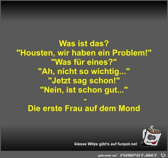 Was ist das? Was ist das?