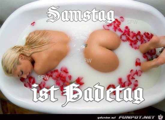 Samstag ist Badetag