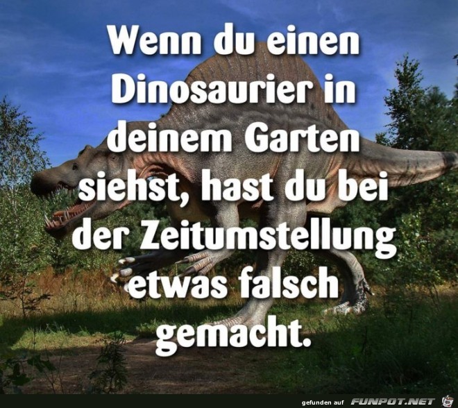 wenn du einen Dinosaurier