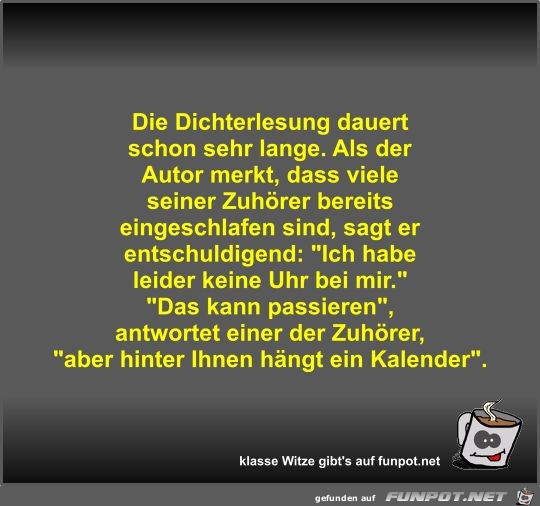 Die Dichterlesung dauert schon sehr lange Die Dichterlesung dauert schon sehr lange