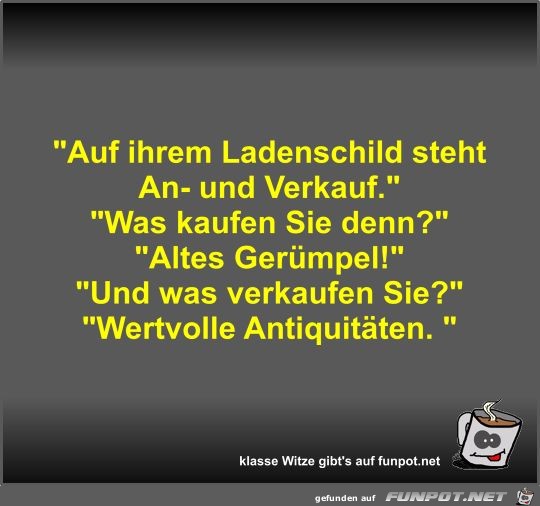 Auf ihrem Ladenschild steht An- und Verkauf Auf ihrem Ladenschild steht An- und Verkauf