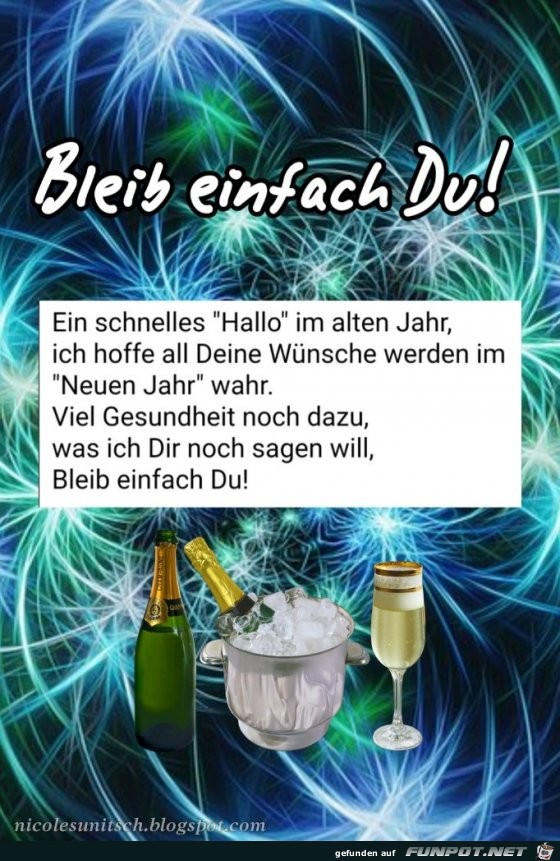 Bleib einfach du - Neujahrswünsche - Gedicht von Nicole Suni Bleib einfach du - Neujahrswünsche - Gedicht von Nicole Suni