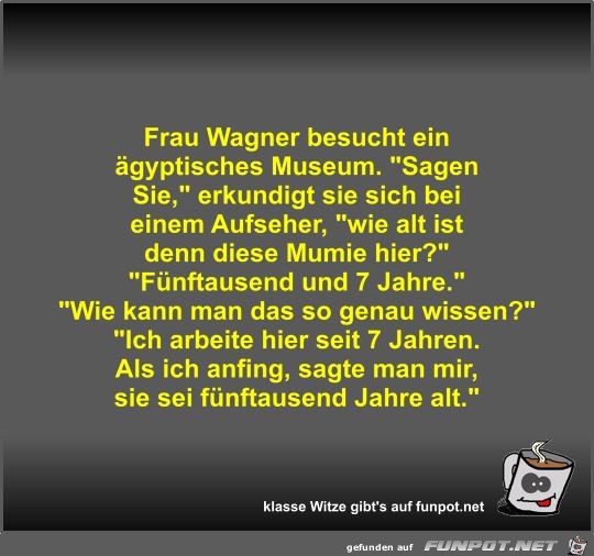 Frau Wagner besucht ein ägyptisches Museum Frau Wagner besucht ein ägyptisches Museum