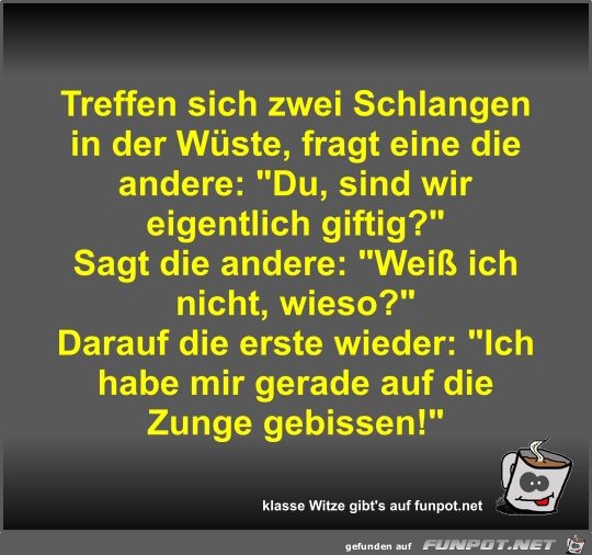 Treffen sich zwei Schlangen in der Wüste Treffen sich zwei Schlangen in der Wüste