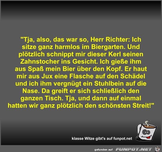 Tja, also, das war so, Herr Richter Tja, also, das war so, Herr Richter