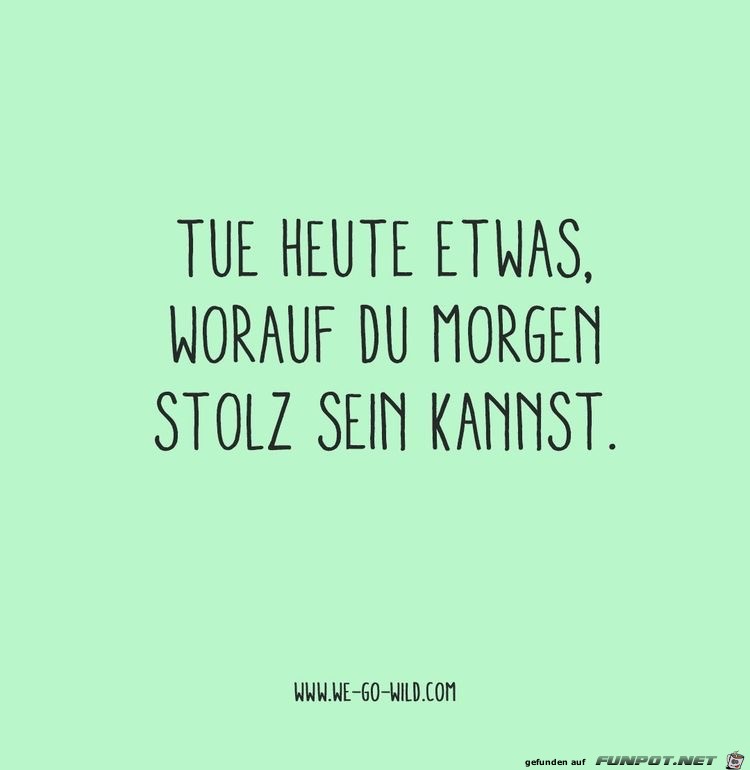 tu heute etwas tu heute etwas