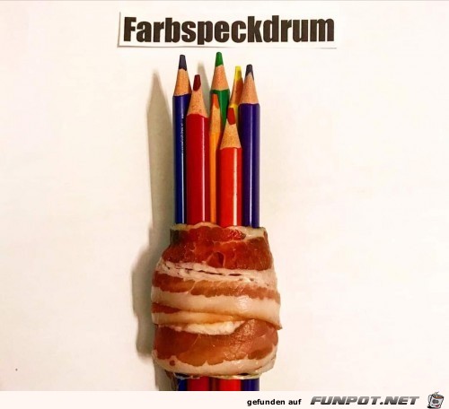 Farbe mit Speck drum Farbe mit Speck drum