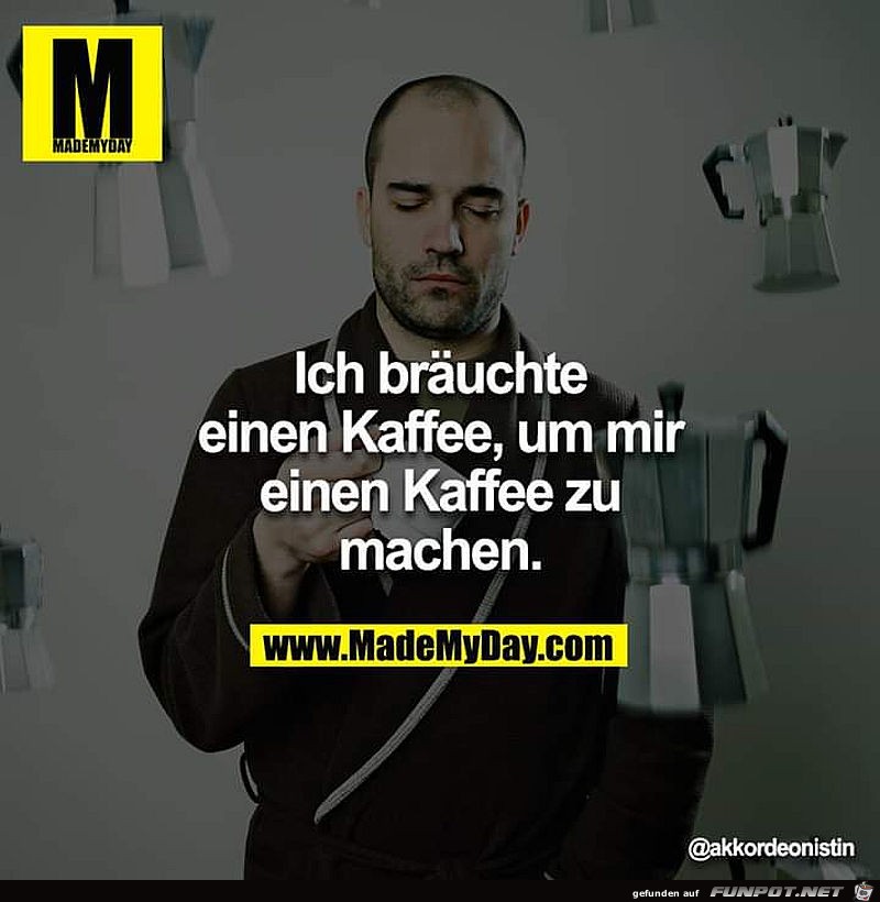 Ich brauche einen Kaffee Ich brauche einen Kaffee