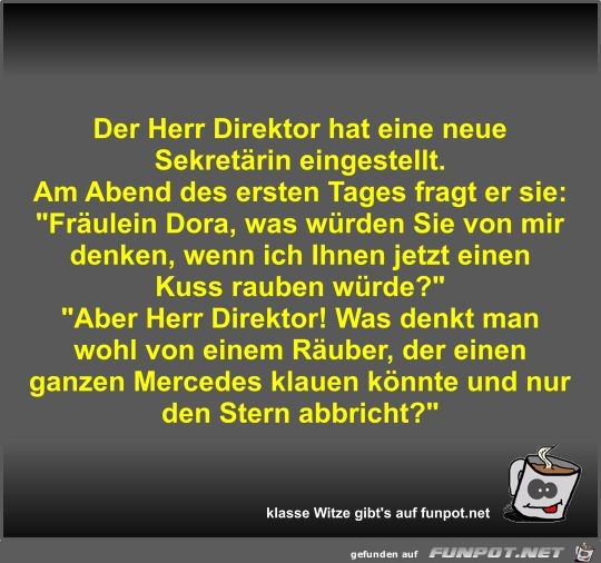 Der Herr Direktor hat eine neue Sekretärin eingestellt Der Herr Direktor hat eine neue Sekretärin eingestellt