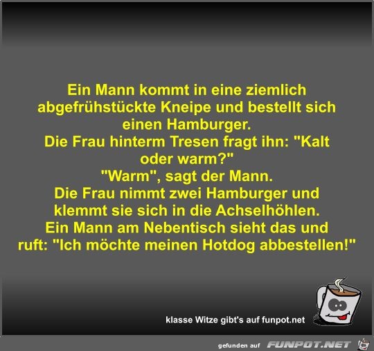 Ein Mann kommt in eine ziemlich abgefrühstückte Kneipe und Ein Mann kommt in eine ziemlich abgefrühstückte Kneipe und