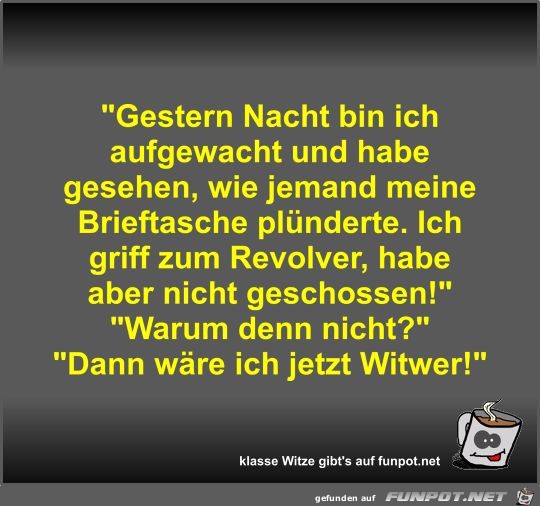 Gestern Nacht bin ich aufgewacht und habe gesehen Gestern Nacht bin ich aufgewacht und habe gesehen