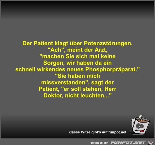 Der Patient klagt über Potenzstörungen Der Patient klagt über Potenzstörungen