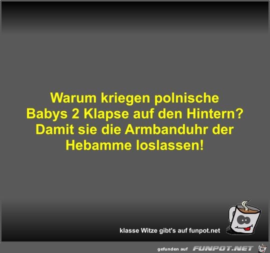 Warum kriegen polnische Babys 2 Klapse auf den Hintern?