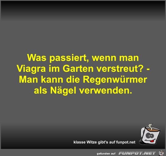 Was passiert, wenn man Viagra im Garten verstreut? Was passiert, wenn man Viagra im Garten verstreut?