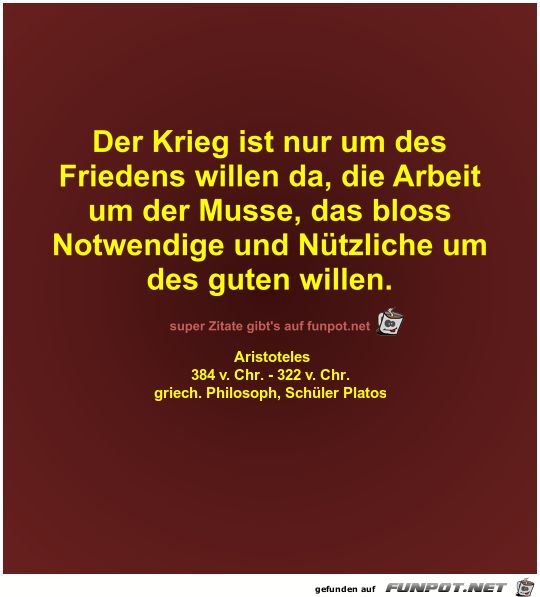 Der Krieg ist nur um des
Friedens willen da