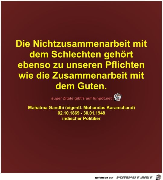 Die Nichtzusammenarbeit mit
dem Schlechten gehört
ebenso zu Die Nichtzusammenarbeit mit
dem Schlechten gehört
ebenso zu