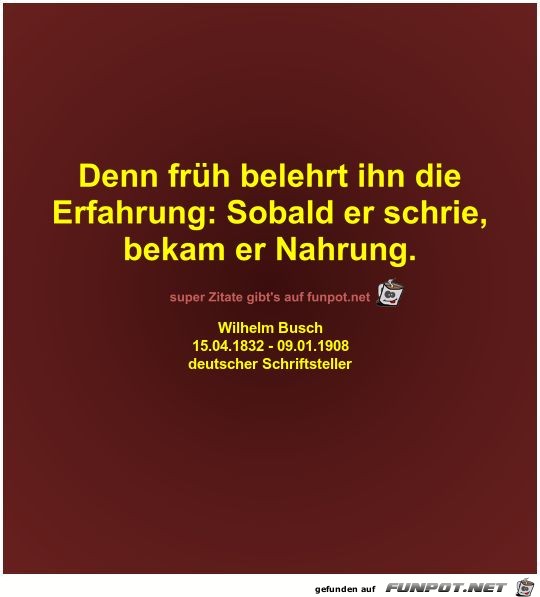 Denn früh belehrt ihn die
Erfahrung Denn früh belehrt ihn die
Erfahrung