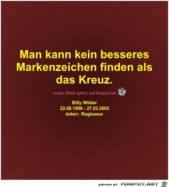 Man kann kein besseres
Markenzeichen finden als
das Kreuz