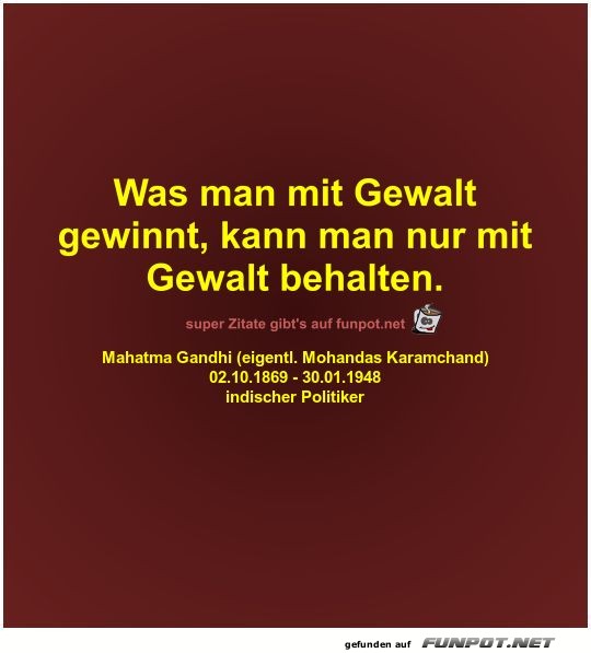 Was man mit Gewalt
gewinnt