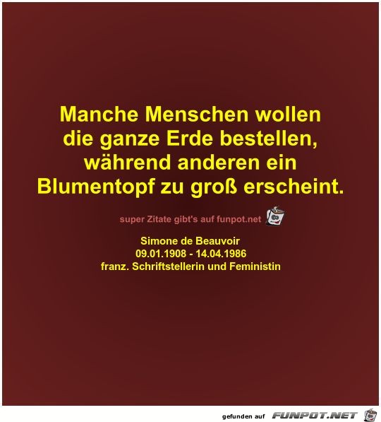 Manche Menschen wollen
die ganze Erde bestellen Manche Menschen wollen
die ganze Erde bestellen
