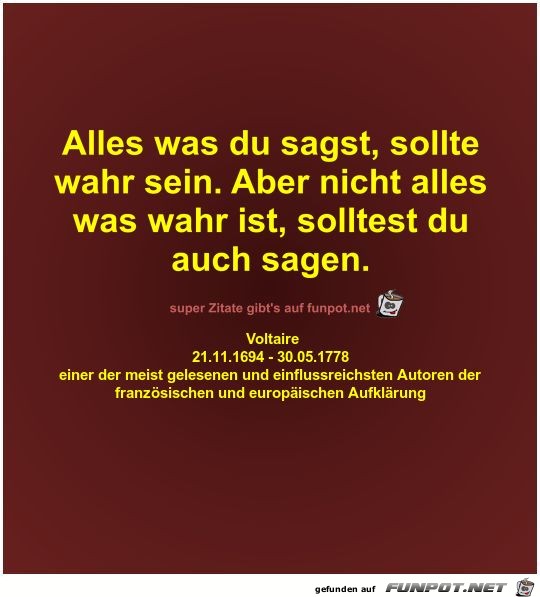 Alles was du sagst, sollte
wahr sein Alles was du sagst, sollte
wahr sein