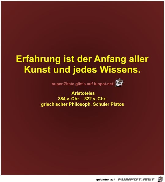 Erfahrung ist der Anfang aller
Kunst und jedes Wissens Erfahrung ist der Anfang aller
Kunst und jedes Wissens