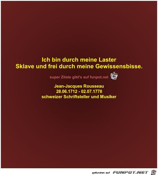 Ich bin durch meine Laster
Sklave und frei durch meine... Ich bin durch meine Laster
Sklave und frei durch meine...