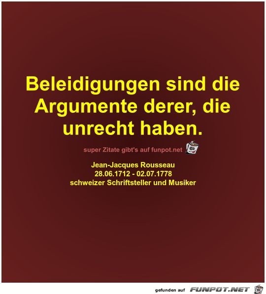 Beleidigungen sind die
Argumente derer