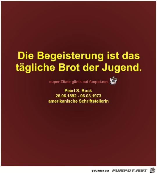 Die Begeisterung ist das
tgliche Brot der Jugend