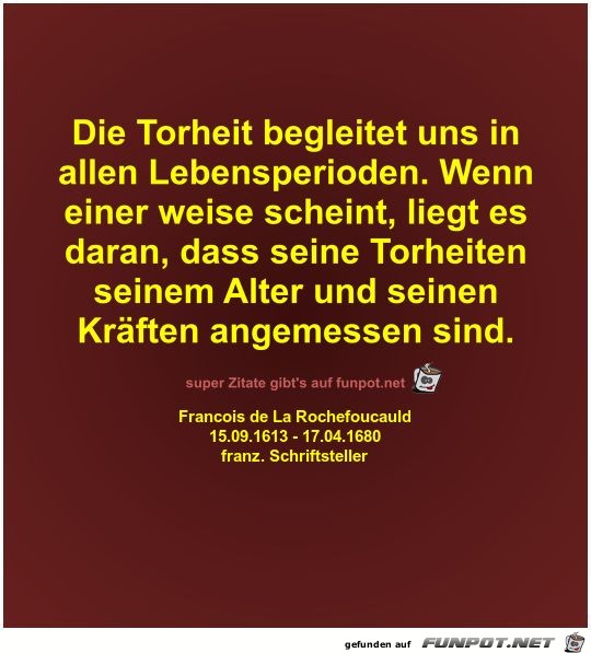 Die Torheit begleitet uns in
allen Lebensperioden Die Torheit begleitet uns in
allen Lebensperioden