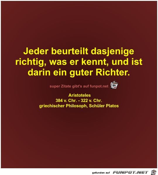 Jeder beurteilt dasjenige
richtig Jeder beurteilt dasjenige
richtig