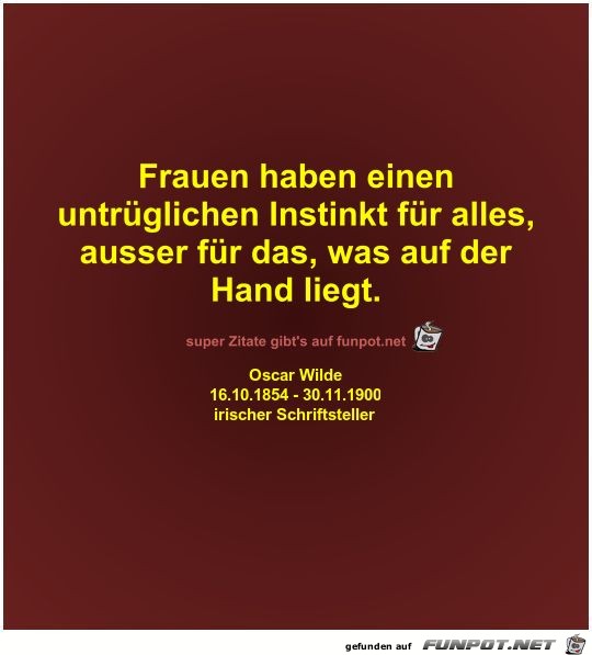 Frauen haben einen
untrüglichen Instinkt für alles Frauen haben einen
untrüglichen Instinkt für alles