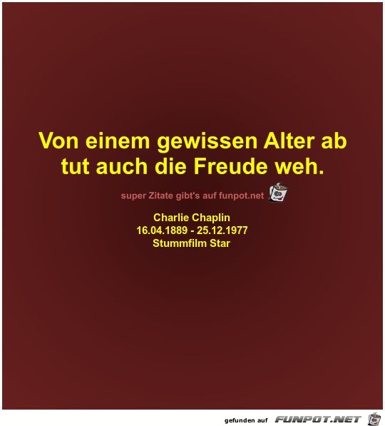 Von einem gewissen Alter ab
tut auch die Freude weh Von einem gewissen Alter ab
tut auch die Freude weh