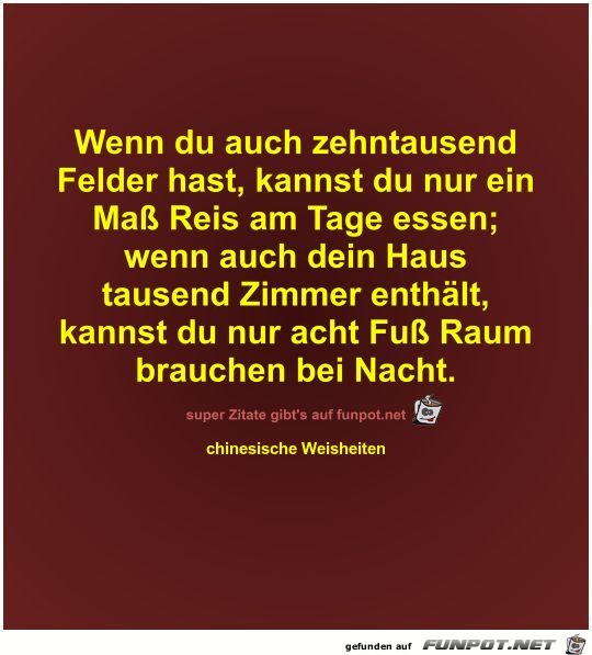 Wenn du auch zehntausend
Felder hast Wenn du auch zehntausend
Felder hast
