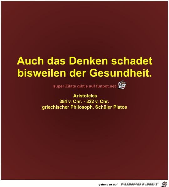 Auch das Denken schadet
bisweilen der Gesundheit Auch das Denken schadet
bisweilen der Gesundheit