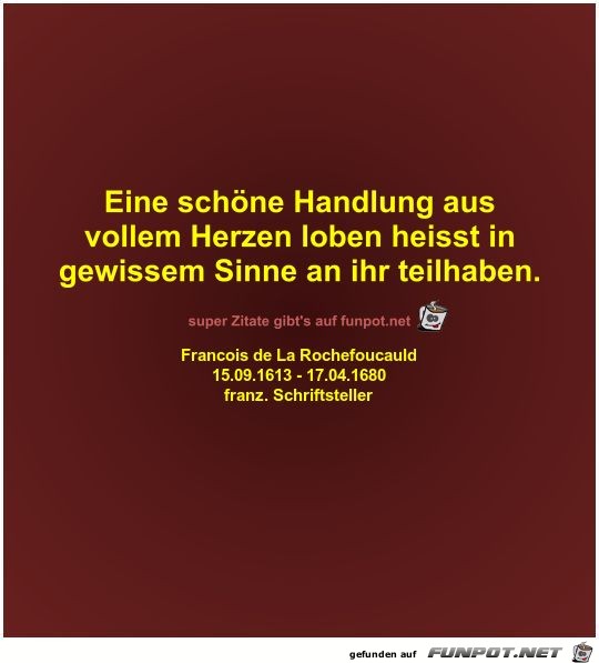Eine schöne Handlung aus
vollem Herzen loben heisst... Eine schöne Handlung aus
vollem Herzen loben heisst...