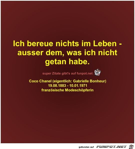 Ich bereue nichts im Leben -
ausser dem Ich bereue nichts im Leben -
ausser dem