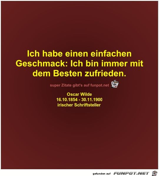 Ich habe einen einfachen
Geschmack Ich habe einen einfachen
Geschmack