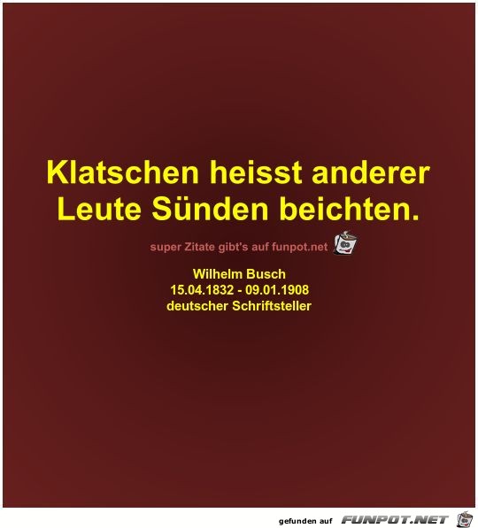 Klatschen heisst anderer
Leute Sünden beichten Klatschen heisst anderer
Leute Sünden beichten