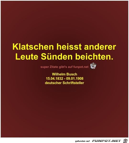 Klatschen heisst anderer
Leute Snden beichten